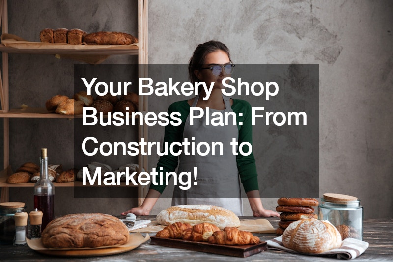 Your Bakery Shop Business Plan: From Construction to Marketing!