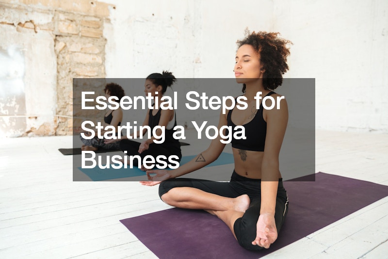 Essential Steps for Starting a Yoga Business